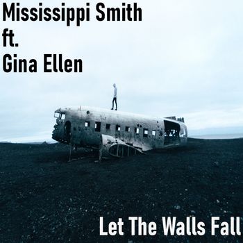 Let The Walls Fall - Mississippi Smith